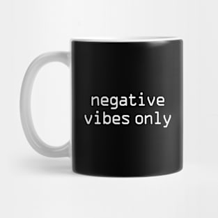 Negative vibes only funny Mug
